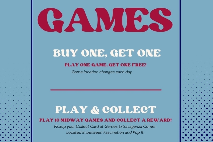 Promotional poster for midway games with a blue background and dotted side borders. At the top, large red text reads "GAMES." Below, white text announces a "BUY ONE, GET ONE" offer: "Play one game, get one free!" followed by a note that the game location changes daily. Further down, a "PLAY & COLLECT" promotion encourages visitors to "Play 10 midway games and collect a reward!" with instructions to pick up a Collect Card at the Games Extravaganza Corner, located between Fascination and Pop It.