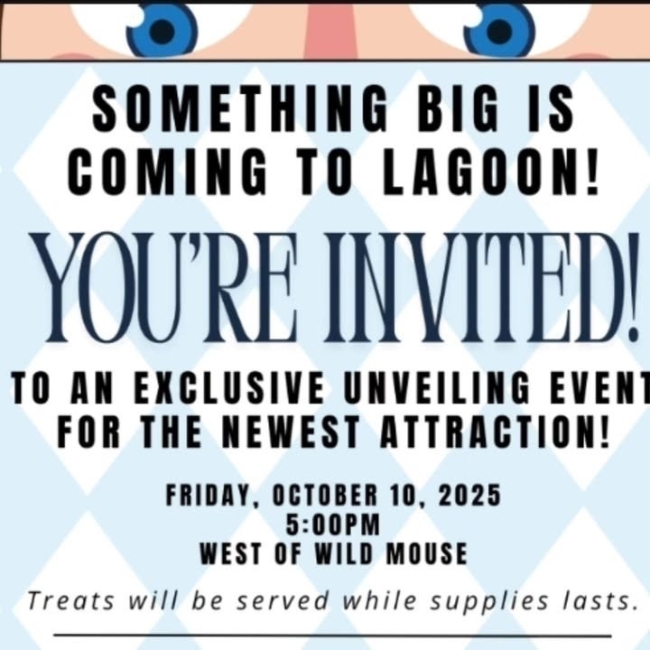 An invitation to an exclusive unveiling event for a new attraction at Lagoon on Friday, October 10, 2025, at 5:00 PM is featured, with treats available while supplies last.